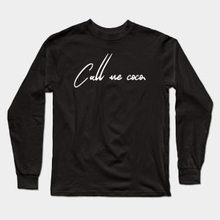 Call me Coco Long Sleeve T-Shirt